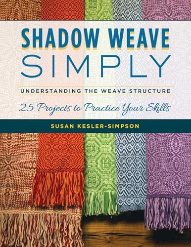 Overshot Simply: Understanding the Weave Structure 38 Projects to
